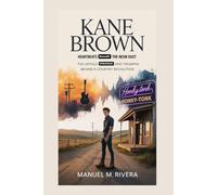 Kane Brown: Heartbeats Beneath the Neon Dust: The Untold Struggles and Triumphs Behind a Country Revolution