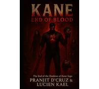 KANE: END OF BLOOD: The End of the Shadows of Kane Saga