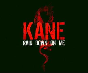 Kane - Rain Down on Me