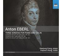 Kang/Hong - Anton Eberl: Three Sonatas for Piano and Violin