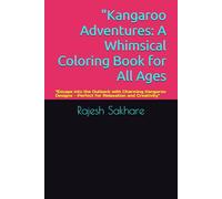 "Kangaroo Adventures: A Whimsical Coloring Book for All Ages": "Escape into the Outback with Charming Kangaroo Designs - Perfect for Relaxation and Creativity"