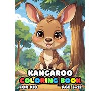 Kangaroo Coloring Book For Kid Age 3-12: 52 Fun and Adorable Kangaroo Illustrations for boys and girls