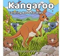 Kangaroo Coloring Book: Fun Australian Animal Scenes for Kids - Cute Kangaroos, Outback Adventures, Nature Landscapes, Wildlife Friends, and Easy Coloring Pages for Creative Play and Learning Fun