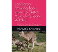 Kangaroo Drawing Book: Learn to Sketch Australia's Iconic Wildlife: Unleash Your Creativity with Step-by-Step Drawing Lessons and Fun Activities