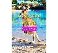Kangaroo Island Travel Guide 2024: Plan the Perfect Trip With Ease!