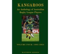 Kangaroos: An Anthology of Australian Rugby League Players Volume Four 1995-2024