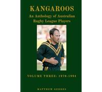 Kangaroos: An Anthology of Australian Rugby League Players Volume Three 1970-1994