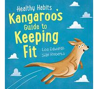 Kangaroo's Guide to Keeping Fit (Healthy Habits)