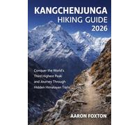 KANGCHENJUNGA HIKING GUIDE 2026: Conquer the World’s Third Highest Peak and Journey Through Hidden Himalayan Trails (Epic Trails of the World)