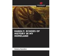 Kangly: Echoes of History in My Homeland