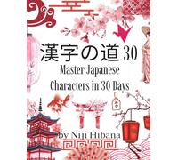 Kanji no Michi 30: Master Japanese Characters in 30 Days