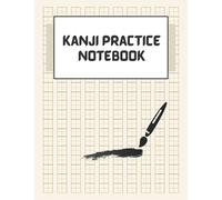 Kanji Practice Notebook: Genkouyoushi Paper & Japanese Kanji Writing Practice Sheets - 120 White Blank Sheets at 8.5" x 11"