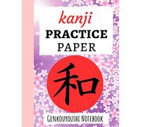 Kanji Practice Paper: Japanese Writing Notebook / Workbook, Genkouyoushi Paper, Gifts For Japan Lovers