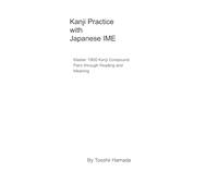 Kanji practice with Japanese IME: Master 1900 Kanji Compound Pairs through Reading and Meaning