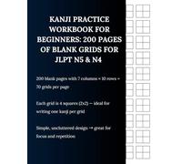 Kanji Practice Workbook for Beginners: 200 Pages of Blank Grids for JLPT N5 & N4: Stroke Order Writing Journal for Japanese Learners