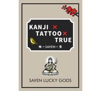 KANJI TATTOO TRUE: SAVEN LUCKY GODS: Japanese Kanji Tattoo Guide