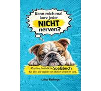 Kann mich mal kurz jeder NICHT nerven?: Das frech-ehrliche Spaßbuch für alle, die täglich von Idioten umgeben sind