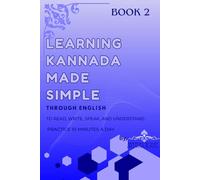Kannada Writing Made Easy - Book 2: Complete Kāgunita and Ottakshara Learning Workbook for Beginners with Practice Sheets and Fun Activities (Kannada Learning series)