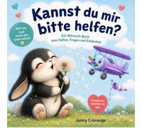 Kannst du mir bitte helfen?: Gemeinsam schaffen wir das!