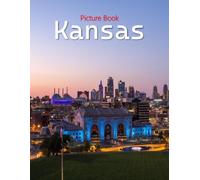 Kansas: A Beautifully Curated Coffee Table Book for Travel and Tourism Enthusiasts