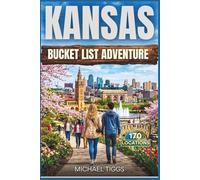 Kansas Bucket List Adventure Guide: Explore Scenic Destinations, Iconic Landscapes, historic districts, and natural attractions across the State (Universal Luxury Travel Guides)