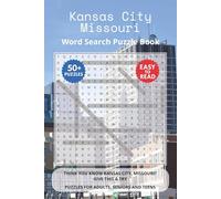 Kansas City Missouri Word Search Puzzle Book: Think you know Kansas City, Missouri? Give this a try. Puzzles for Adults, Seniors and Teens.