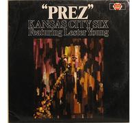 Kansas City Six Featuring Lester Young - Prez [Vinyl] Kansas City Six Featuring Lester Young