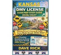 KANSAS DMV LICENSE EXAM PREP STUDY GUIDE 2026/2027: KANSAS Driver’s License & Traffic Laws Made Simple 2026-2027