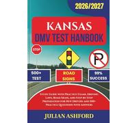 KANSAS DMV TEST HANDBOOK: Study Guide with Practice Exams, Driving Laws, Road Signs, and Step-by-Step Preparation for New Drivers and 500+ Practice Questions with Answers (DriveSmart DMV Prep)