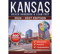 Kansas Driver Handbook & Exam Prep: 400 Practice Questions, Road Signs Guide & Complete Study Manual for the Kansas DMV Permit Test (FULL COLOR EDITION)