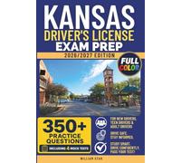 Kansas Driver's License Exam Prep: Study Guide, Road Signs & Practice Tests to Help You Pass the Written Knowledge Test (FULL COLOR DMV PREP SERIES)