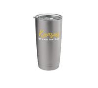 Kansas It's Not That Bad Stainless Steel Insulated Tumbler