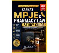 KANSAS MPJE AND PHARMACY LAW STUDY GUIDE: Complete Jurisprudence Review Featuring Practice Test, Fedral Pharmacy Law, State Law Concepts, DEA ... Substance, Ethics, and Detailed Rationale.