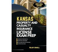 KANSAS PROPERTY AND CASULTY LICIENCE EXAM PREP MANUAL: Comprehensive, Clear Explanations, Practice Exams, and Kansas Laws for Future Insurance ... (UNITED STATES PROPERTY AND CASUALTY MANUAL)