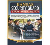 KANSAS SECURITY GUARD EXAM PREP 2026/2027: Master Core Responsibilities, Learn Key Regulations, Handle Real-World Scenarios, and Prepare with 1000+ Practice Questions and Full-Length Mock