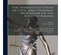 Kansas The Annotated Codes of Civil & Criminal Procedure of the State in White Kansas White