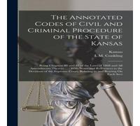 Kansas The Annotated Codes of Civil & Criminal Procedure of the State Kansas Multicolor