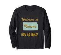 Kansas, Welcome to Now Go Home Humorous, Funny, Joke Long Sleeve T-Shirt