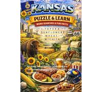 Kansas Word Search Puzzle and Learn: 64 Word Search Puzzles Celebrating the Sunflower State with Facts, Definitions, and Answer Key (Ultimate States Word Search and Learn Collection)