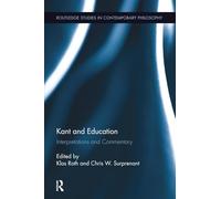 Kant and Education: Interpretations and Commentary (Routledge Studies in Contemporary Philosophy)