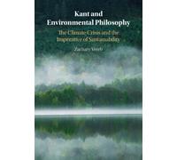 Kant and Environmental Philosophy : The Climate Crisis and the Imperative of Sustainability