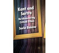 Kant and Sartre: Re-discovering Critical Ethics
