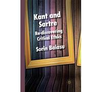 Kant and Sartre: Re-discovering Critical Ethics