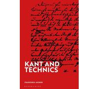Kant and Technics: From the Critique of Pure Reason to the Opus Postumum