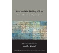 Kant and the Feeling of Life : Beauty and Nature in the Critique of Judgment
