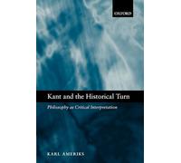 Kant and the Historical Turn: Philosophy As Critical Interpretation