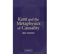 Kant and the Metaphysics of Causality