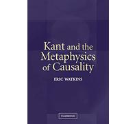 Kant and the Metaphysics of Causality