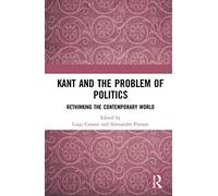 Kant and the Problem of Politics – Rethinking the Contemporary World