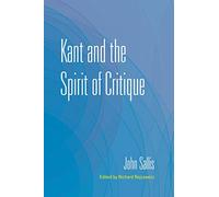 Kant and the Spirit of Critique (The Collected Writings of John Sallis)